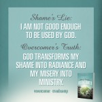 God Transforms my Shame into Radiance, and my Misery into Ministry