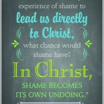 In Christ Shame becomes its own Undoing